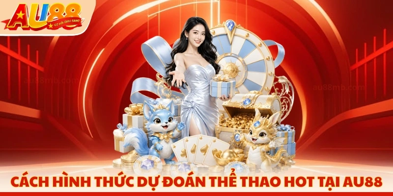 Cách hình thức dự đoán thể thao hot tại AU88