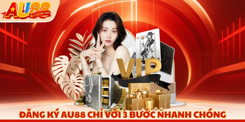 Đăng ký AU88 chỉ với 3 bước nhanh chóng